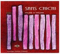 Sans Chichi - Mute N Muse