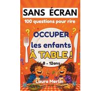 SANS ÉCRAN - Occuper les enfants à table !: 100 jeux de questions pour rire, discuter et partager des moments zen en famille (8-12 ans) (Missions Sans Écran)