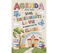 Sans enseignants la vie n'aurait pas de classe: Joli Planificateur Semainier 2025 2026 | Cadeau pour Maitresse, Maitre, ATSEM et AESH