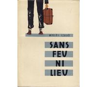 Sans feu ni lieu. Destins d`émigrés hongrois.