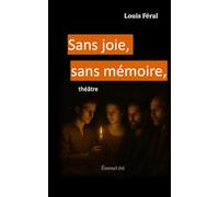 Sans joie, sans mémoire,