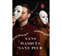 Sans Masques, Sans Peur