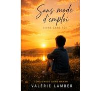 Sans mode d'emploi: Vivre sans Toi