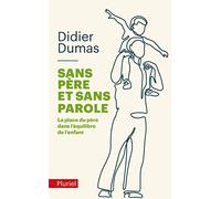 Sans père et sans parole: La place du père dans l'équilibre de l'enfant