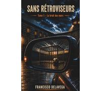 Sans rétroviseurs: Tome 1 - Le bruit des murs