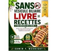 SANS VÉSICULE BILIAIRE LIVRE DE RECETTES POUR DÉBUTANTS SUR LE RÉGIME: Recettes simples pauvres en matières grasses pour manger tous les jours après l'ablation de la vésicule biliaire