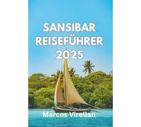 SANSIBAR REISEFÜHRER 2025: Entdecken Sie Strände, Traditionen und versteckte Ecken mit Zuversicht