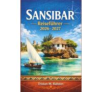 Sansibar-Reiseführer 2026- 2027: Wo man auf Tansanias Gewürzinsel übernachten, was man essen und wohin man gehen kann