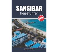 SANSIBAR REISEFÜHRER 2026: Die Seele Sansibars entdecken: Von Stone Town bis zur Sunset ShoreCopyright