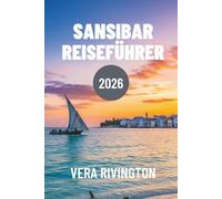 Sansibar Reiseführer 2026: Ein Blick hinter die Kulissen des Insellebens jenseits der Resorts
