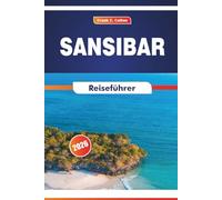 Sansibar Reiseführer 2026: Erkundung von Kultur, Stränden, Gastronomie, Steinstadt und Inselattraktionen