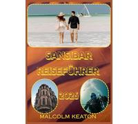 SANSIBAR REISEFÜHRER 2026: Erleben Sie Sansibars historische Hauptstadt wie ein Einheimischer - Berühmte Sehenswürdigkeiten, Geheimtipps, kulinarische ... sowie Insidertipps für die perfekte Reise