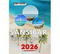 Sansibar Reiseführer 2026: Ihr ultimativer Leitfaden zur Erkundung der reichen Kultur, Geschichte, versteckten Schätze und atemberaubenden Strände Sansibars