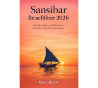 Sansibar Reiseführer 2026: Strände, Kultur und Abenteuer mit Insider Tipps für Erstbesucher