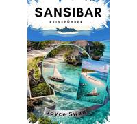 SANSIBAR REISEFÜHRER: Dein Unverzichtbarer Leitfaden für 100 unterhaltsame und aufregende Dinge, die man unternehmen und sehen kann