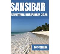 SANSIBAR ULTIMATIVE REISEFÜHRER 2026