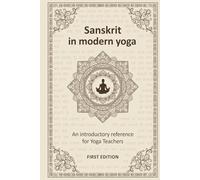 Sanskrit in modern yoga: an introductory reference: A practical guide for yoga teachers