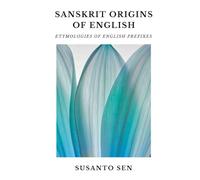Sanskrit Origins of English: Etymologies of English Prefixes