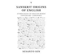 Sanskrit Origins of English: Etymologies of English Words (chitinlike- coronary)