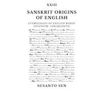 Sanskrit Origins of English: Etymologies of English Words (splenium- Syriarchate)