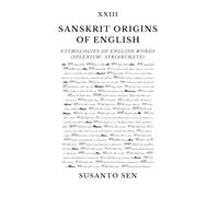 Sanskrit Origins of English: Etymologies of English Words (splenium- Syriarchate): 28