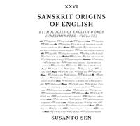 Sanskrit Origins of English: Etymologies of English Words (uneliminated- violate)