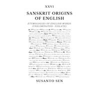 Sanskrit Origins of English: Etymologies of English Words (uneliminated- violate): 31
