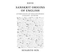 Sanskrit Origins of English: Etymologies of English Words (violent- zythum)