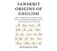 Sanskrit Origins of English: The Unknown Etymologies of all English Words that start with Letter M