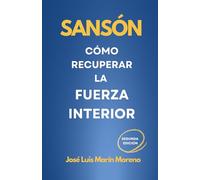 Sansón: cómo recuperar la fuerza interior (Antropología del Amor)