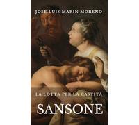 Sansone e la lotta per la castità (Antropologia adeguata)
