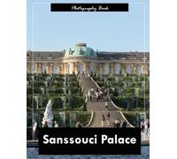 Sanssouci Palace: A Visual Journey Through Prussia’s Rococo Masterpiece - Stunning Photography of Royal Gardens, Ornate Interiors, and the Spirit of Frederick the Great