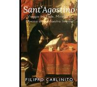 Sant’Agostino: Viaggio tra Fede, Miracoli e l’Anima di un Maestro Infinito