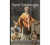 Sant’Ambrogio: Vita, Miracoli e il Potere Invisibile che Ha Cambiato la Storia