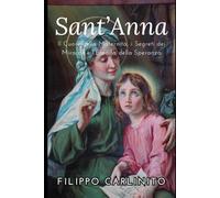 Sant’Anna: Il Cuore della Maternità, i Segreti dei Miracoli e l’Eredità della Speranza