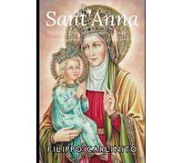 Sant’Anna: Madre di Miracoli e Custode di Fede - La Vita Segreta di una Santa Straordinaria
