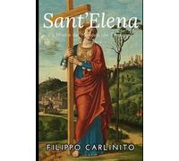 Sant’Elena: La Madre del Miracolo che Trasformò un Impero