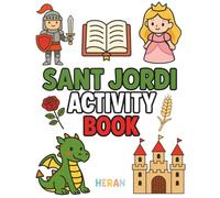 Sant Jordi Activity Book: Fun and Coloring Pages, Mazes and Games Inspired by the Legend of Saint George, Dragons and Roses (HERAN Celebration Books)
