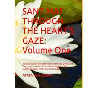 SANT MAT THROUGH THE HEART'S GAZE: Volume One
