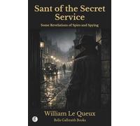 Sant of the Secret Service: Some Revelations of Spies and Spying