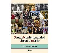 Santa Aconfesionalidad, virgen y mártir: 153 (Ensayo y Testimonio)