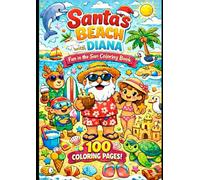 Santa and Diana at the Beach: 100 Coloring Pages