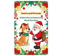 Santa and Friends: A Christmas Colouring Book for Kids