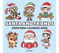 Santa and Friends: Christmas Coloring Book for Adults and Kids: Cute and Simple Fun Images, Perfect for Beginners and Stress Relief, Featuring Santa, Elves, Reindeer, and Many More