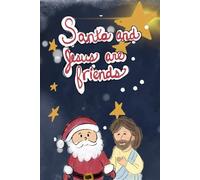 Santa and Jesus are Friends: A Friend for Santa, A Gift for the World