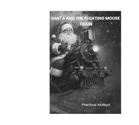SANTA AND THE FLOATING MOUSE TRAIN (Santa & Winter Magic)
