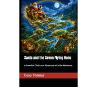 Santa and the Seven Flying Honu: A Hawaiian Christmas Adventure with the Menehune: 8 (A Magical Christmas: The Santa Claus Series)