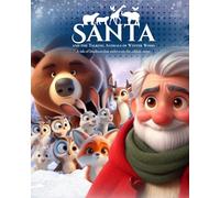 Santa and the Talking Animals of Winter Wood: A Magical Christmas Story for Kids about Kindness, Friendship, and the Wonders of Winter
