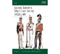 Santa Anna S Mexican Army 1821-48