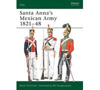 Santa Anna's Mexican Army 1821-48: No. 102 (Elite)